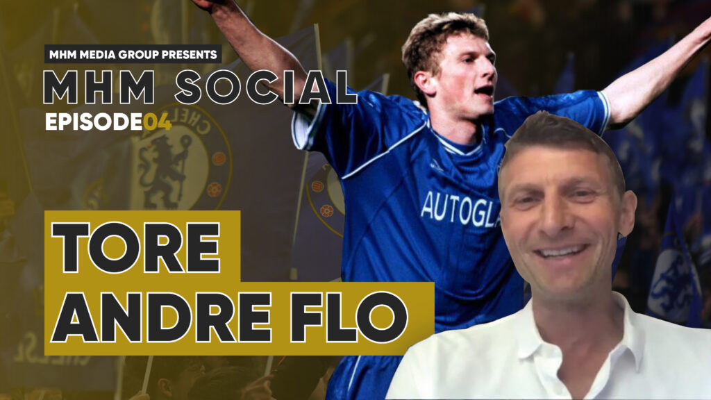 MHM Social Episode 04 - Tore Andre Flo